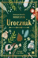Urocznik. Autor: Katarzyna Berenika Miszczuk. SmakLiter.pl Okładka książki Urocznik