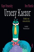 Uroczy Kaczor. Autor: Kaye Umansky. SmakLiter.pl Okładka książki Uroczy Kaczor