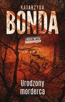 Urodzony morderca. Autor: Katarzyna Bonda. SmakLiter.pl Okładka książki Urodzony morderca