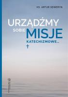 Okładka książki Urządźmy sobie misje katechizmowe...