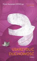 Uskrzydlić duchowość. Autor: Piotr Kwiatek. SmakLiter.pl Okładka książki Uskrzydlić duchowość
