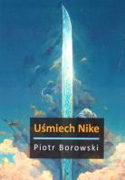 Uśmiech Nike. Autor: Piotr Borowski. SmakLiter.pl Okładka książki Uśmiech Nike