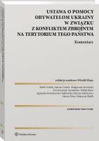 Ustawa o pomocy obywatelom Ukrainy w związku z konfliktem zbrojnym na terytorium tego państwa. Komentarz. Autor: Cieślak Rafał, Princ Marcin, Witold Antoni Klaus, Małgorzata Jaźwińska, Ewa Kacprzak-Szymańska, Agnieszka Kwaśniewska-Sadkowska, Patrycja Mickiewicz, Katarzyna Słubik. SmakLiter.pl Okładka książki Ustawa o pomocy obywatelom Ukrainy w związku z konfliktem zbrojnym na terytorium tego państwa. Komentarz