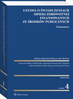 Ustawa o świadczeniach opieki zdrowotnej finansowanych ze środków publicznych. Komentarz. Autor: Kowalska-Mańkowska Iwona, Pietraszewska-Macheta Agnieszka, Sidorko Andrzej, Urban Krzysztof, Leszek Świerczek. SmakLiter.pl Okładka książki Ustawa o świadczeniach opieki zdrowotnej finansowanych ze środków publicznych. Komentarz