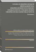 Ustawa o ubezpieczeniach obowiązkowych, Ubezpieczeniowym Funduszu Gwarancyjnym i Polskim Biurze Ubezpieczycieli Komunikacyjnych. Autor: Kubiak-Cyrul Agnieszka, Szpyt Kamil, Michał P. Ziemiak, Małgorzata Maliszewska, Jakub Szczerbowski, Grzegorz Dybała, Grzegorz Urbanik, Magdalena Aleksandra Plakwicz, Marzena Zygo. SmakLiter.pl Okładka książki Ustawa o ubezpieczeniach obowiązkowych, Ubezpieczeniowym Funduszu Gwarancyjnym i Polskim Biurze Ubezpieczycieli Komunikacyjnych