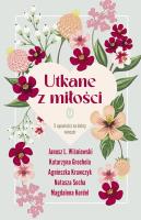 Utkane z miłości. 5 opowieści na dobry wieczór. Autor: Wiśniewski Janusz L., Katarzyna Grochola, Krawczyk Agnieszka. SmakLiter.pl Okładka książki Utkane z miłości. 5 opowieści na dobry wieczór