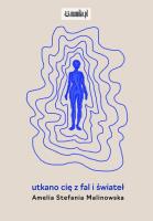 utkano cię z fal i świateł. Autor: Amelia Stefania Malinowska. SmakLiter.pl Okładka książki utkano cię z fal i świateł