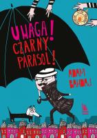Uwaga Czarny Parasol!. Autor: Bahdaj Adam, Olga Reszelska. SmakLiter.pl Okładka książki Uwaga Czarny Parasol!