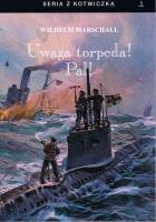 Uwaga torpeda! Pal!. Autor: Wilhelm Marschall. SmakLiter.pl Okładka książki Uwaga torpeda! Pal!