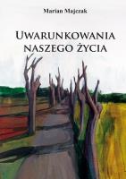 Uwarunkowania naszego życia. Autor: Marian Majczak. SmakLiter.pl Okładka książki Uwarunkowania naszego życia