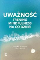 Uważność Trening mindfulness na co dzień. Autor: Stephen McKenzie, Craig Hassed. SmakLiter.pl Okładka książki Uważność Trening mindfulness na co dzień