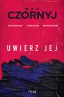 Uwierz jej. Autor: Max Czornyj. SmakLiter.pl Okładka książki Uwierz jej