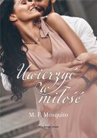 Uwierzyć w miłość. Autor: M.F. Mosquito. SmakLiter.pl Okładka książki Uwierzyć w miłość