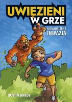 Uwięzieni w grze. Niewidzialna inwazja. Autor: Dustin Brady, Wojtek Cajgner. SmakLiter.pl Okładka książki Uwięzieni w grze. Niewidzialna inwazja