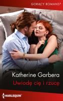 Uwiodę cię i rzucę. Autor: Garbera Katherine. SmakLiter.pl Okładka książki Uwiodę cię i rzucę