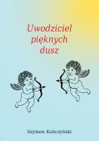 Uwodziciel pięknych dusz. Autor: Szymon Kończyński. SmakLiter.pl Okładka książki Uwodziciel pięknych dusz