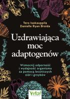 Uzdrawiająca moc adaptogenów. Autor: Tero Isokauppila. SmakLiter.pl Okładka książki Uzdrawiająca moc adaptogenów