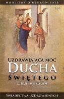 Uzdrawiająca moc Ducha Świętego wyd. 3. Autor: Witko Józef. SmakLiter.pl Okładka książki Uzdrawiająca moc Ducha Świętego wyd. 3
