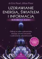 Uzdrawianie energią, światłem i informacją. Bezpośrednia ścieżka. Autor: Eric Pearl, Jillian Fleer. SmakLiter.pl Okładka książki Uzdrawianie energią, światłem i informacją. Bezpośrednia ścieżka