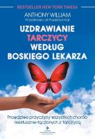 Uzdrawianie tarczycy według boskiego lekarza. Autor: Anthony William. SmakLiter.pl Okładka książki Uzdrawianie tarczycy według boskiego lekarza