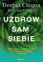Uzdrów sam siebie. Rewelacyjna i rewolucyjna ścieżka wzmocnienia odporności. Autor: Deepak Chopra M.D., Rudolph E. Tanzi Ph.D.. SmakLiter.pl Okładka książki Uzdrów sam siebie. Rewelacyjna i rewolucyjna ścieżka wzmocnienia odporności