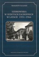 Uzdrowiska w Sudetach Zachodnich1951-1966. Autor: Łuczyński Romuald M.. SmakLiter.pl Okładka książki Uzdrowiska w Sudetach Zachodnich1951-1966