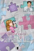 Uzupełniasz mnie. Autor: Agata Polte. SmakLiter.pl Okładka książki Uzupełniasz mnie
