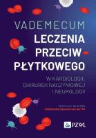 Vademecum leczenia przeciwpłytkowego w kardiologii, chirurgii naczyniowej i neurologii. Autor: Gąsecka-vanderPol Aleksandra. SmakLiter.pl Okładka książki Vademecum leczenia przeciwpłytkowego w kardiologii, chirurgii naczyniowej i neurologii
