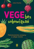 Vege bez zobowiązań. Fleksitariańskie przepisy z całego świata. Autor: Julia Charles. SmakLiter.pl Okładka książki Vege bez zobowiązań. Fleksitariańskie przepisy z całego świata