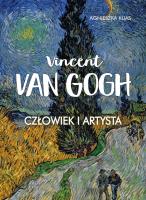 Okładka książki Vincent Van Gogh. Człowiek i artysta