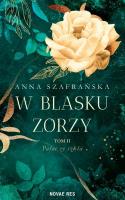 W blasku zorzy T.2 Pałac ze szkła. Autor: Szafrańska Anna. SmakLiter.pl Okładka książki W blasku zorzy T.2 Pałac ze szkła