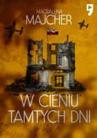W cieniu tamtych dni. Autor: Majcher Magdalena. SmakLiter.pl Okładka książki W cieniu tamtych dni