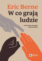 W co grają ludzie. Psychologia stosunków międzyludzkich. Autor: Eric Berne. SmakLiter.pl Okładka książki W co grają ludzie. Psychologia stosunków międzyludzkich
