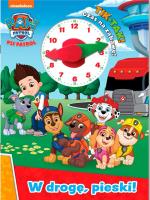 Okładka książki W drogę pieski. Psi Patrol. TIK - TAK! Czas na zabawę!