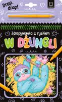 W dżungli. Zdrapywanka z rysikiem. Autor: Podgórska Anna. SmakLiter.pl Okładka książki W dżungli. Zdrapywanka z rysikiem