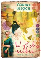 W głąb siebie. Podróż z Azją w tle. Autor: Yonina Leloch. SmakLiter.pl Okładka książki W głąb siebie. Podróż z Azją w tle