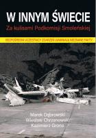 W innym świecie. Za kulisami Podkomisji Smoleńskiej. Autor: Dąbrowski Marek, Wiesław Chrzanowski, Grono K.. SmakLiter.pl Okładka książki W innym świecie. Za kulisami Podkomisji Smoleńskiej