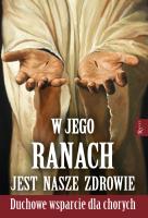 W Jego ranach jest nasze zdrowie. Autor: Olszańska Joanna. SmakLiter.pl Okładka książki W Jego ranach jest nasze zdrowie