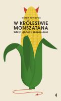 W królestwie Monszatana. GMO, gluten i szczepionki (wyd. 2022). Autor: Marcin Rotkiewicz. SmakLiter.pl Okładka książki W królestwie Monszatana. GMO, gluten i szczepionki (wyd. 2022)