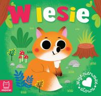 W lesie. Moje pierwsze słowa. Autor: Podgórska Anna. SmakLiter.pl Okładka książki W lesie. Moje pierwsze słowa