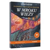 W mroku wieży. Gra książkowa, w której wybierasz własną drogę. Autor: Hari Conner. SmakLiter.pl Okładka książki W mroku wieży. Gra książkowa, w której wybierasz własną drogę