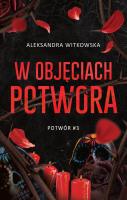W objęciach Potwora. Autor: Witkowska Aleksandra. SmakLiter.pl Okładka książki W objęciach Potwora