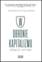 W obronie kapitalizmu. Odpowiedź krytykom. Autor: Rainer Zitelmann. SmakLiter.pl Okładka książki W obronie kapitalizmu. Odpowiedź krytykom