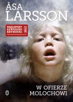 W ofierze Molochowi. Cykl z Rebeką Martinsson. Tom 5. Autor: Larsson Asa. SmakLiter.pl Okładka książki W ofierze Molochowi. Cykl z Rebeką Martinsson. Tom 5