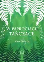 W paprociach tańczące. Antologia letnia. Wydawca: Osobliwe. SmakLiter.pl Opakowanie W paprociach tańczące. Antologia letnia