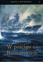 W pościgu za 'Bismarckiem'. Autor: Sopoćko Eryk. SmakLiter.pl Okładka książki W pościgu za 'Bismarckiem'