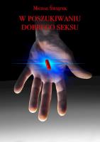 W poszukiwaniu dobrego seksu wyd. 2. Autor: Świątek Dariusz. SmakLiter.pl Okładka książki W poszukiwaniu dobrego seksu wyd. 2