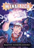 Okładka książki W poszukiwaniu maszyny nieskończoności. Wynalazca. Tom 1