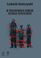 W poszukiwaniu nowego ustroju społecznego. Autor: Ludwik Kulczycki. SmakLiter.pl Okładka książki W poszukiwaniu nowego ustroju społecznego