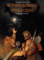 W poszukiwaniu ptaka czasu T.7 Ziarno szaleństwa. Autor: Le Tendre Serge, Regis Loisel, David Etien, Wojcie. SmakLiter.pl Okładka książki W poszukiwaniu ptaka czasu T.7 Ziarno szaleństwa